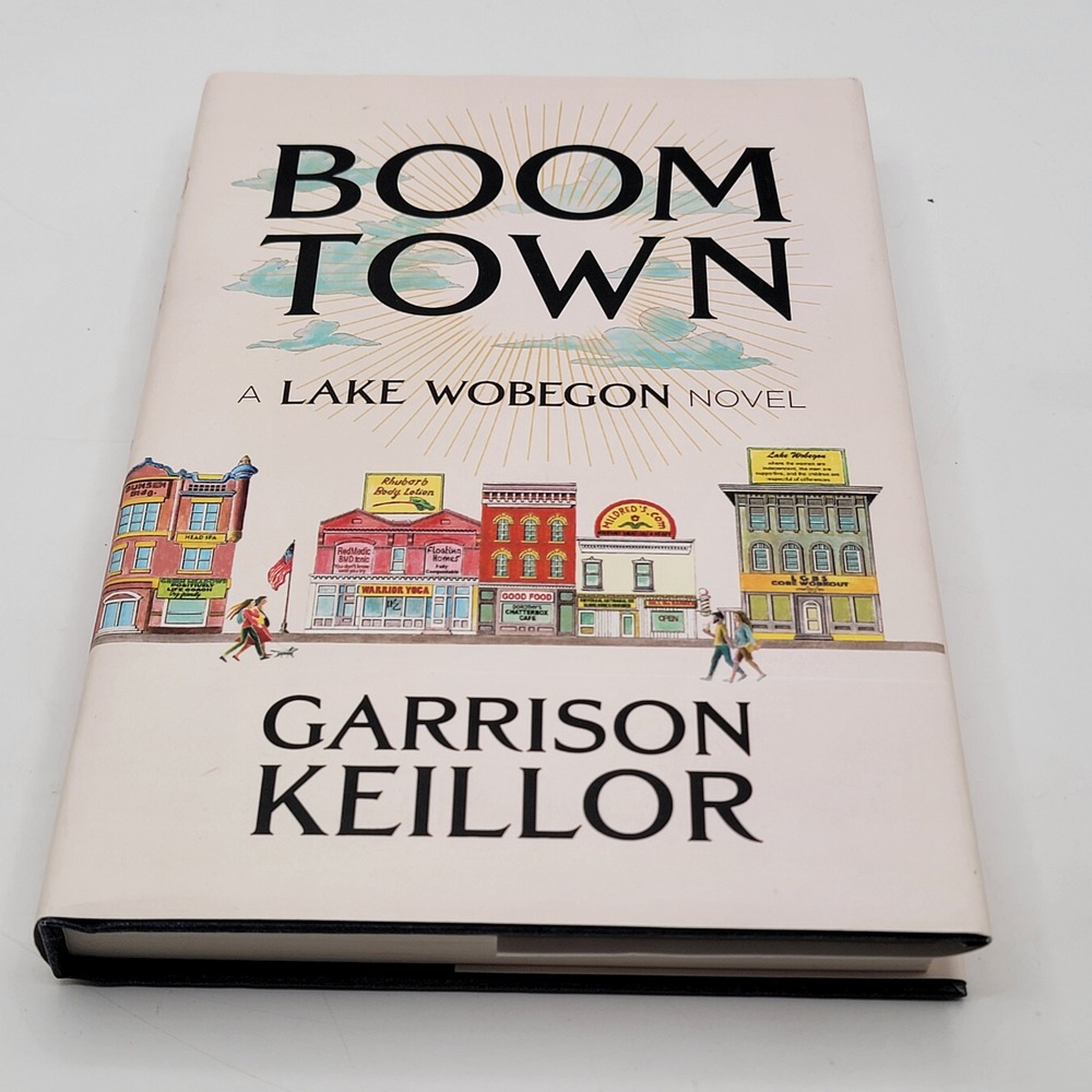 Garrison Keillor Boom Town Hardcover First Edition Lake Wobegon Novel Excellent